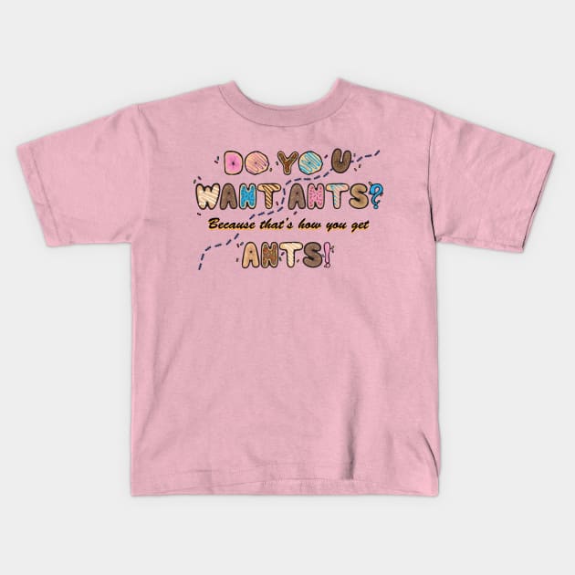 Do you want Ants? Kids T-Shirt by AlexMathewsDesigns